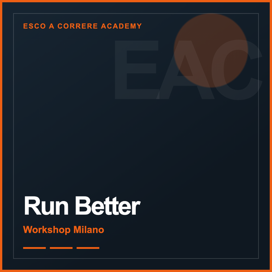Run Better — Workshop Milano | Esco a Correre Academy